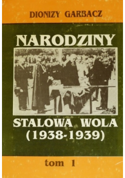 Narodziny Stalowa Wola Tom 1