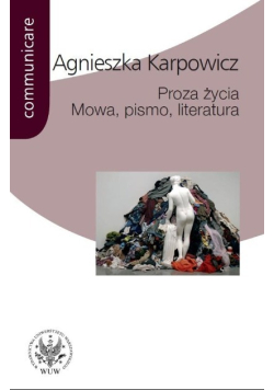 Proza życia Mowa pismo literatura