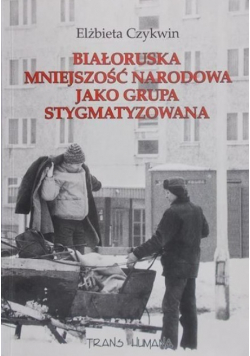 Białoruska mniejszość narodowa jako grupa stygmatyzowana