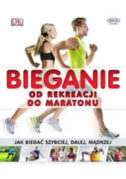 Bieganie od rekreacji do maratonu