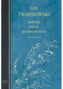 Nadzieja miłość  spisane pacierze Wiersze wybrane