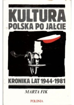Kultura polska po Jałcie. Kronika lat 1944-1981