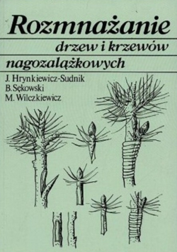 Rozmnażanie drzew i krzewów nagozalążkowych