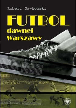 Futbol dawnej Warszawy