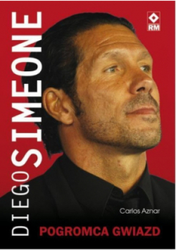 Diego Simeone. Pogromca gwiazd