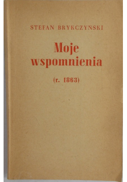 Moje wspomnienia r.1863