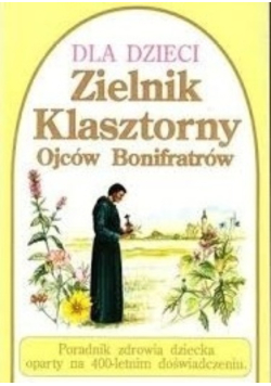 Dla dzieci Zielnik klasztorny Ojców Bonifratów
