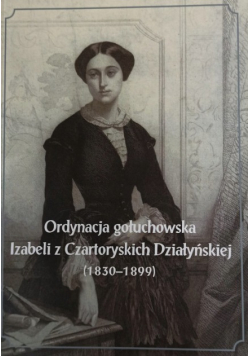 Ordynacja gołuchowska Izabelli z Czartoryskich Działyńskiej