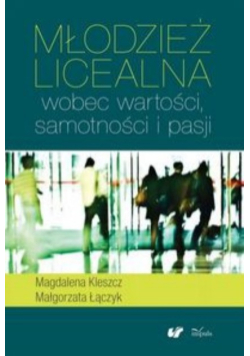 Młodzież licealna wobec wartości samotności i pasji