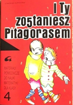 I Ty zostaniesz Pitagorasem. Materiały pomocnicze do nauki matematyki dla klasy 4