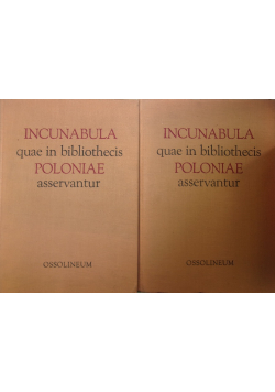 Incunabula quae in bibliothecis Poloniae Asservantur Tom 1 i 2