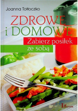 Zdrowe i domowe Zabierz posiłek ze sobą