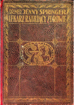 Lekarz ratujący zdrowie Tom I 1929 r.