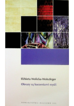 Obrazy są korzeniami myśli