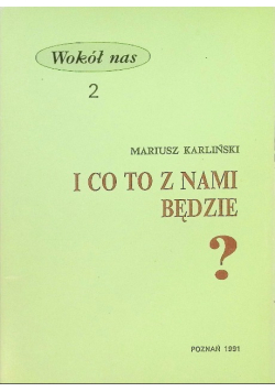 I co to z nami będzie?