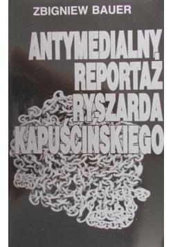 Antymedialny reportaż Ryszarda Kapuścińskiego