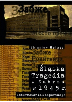 Śląska tragedia w Zabrzu w 1945 r. Internowania i deportacje