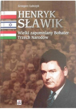 Henryk Sławik Wielki zapomniany Bohater Trzech Narodów