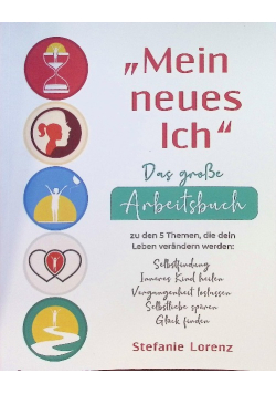 "Mein neues Ich" - Das grosse Arbeitsbuch zu den 5 Themen, die dein Leben verndern