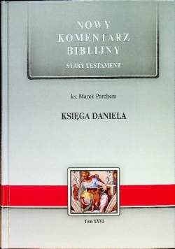 Nowy komentarz biblijny Stary Testament Księga Daniela Tom 26