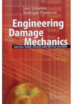 Engineering Damage Mechanics: Ductile, Creep, Fatigue and Brittle Failures