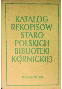 Katalog rękopisów staropolskich biblioteki kórnickiej Tom II