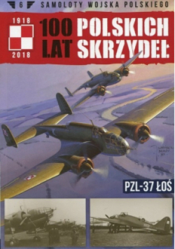 100 lat Polskich Skrzydeł Tom 6 PZL 37 Łoś