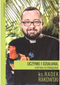 Uczynki  i działania czyli kury na Madagaskar Druga strona Poznania