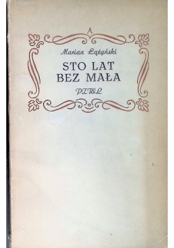 Sto lat bez mała. Wspomnienia lekarza z lat 1869-1956