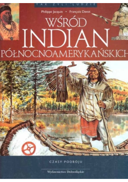 Tak żyli ludzie Wśród Indian północnoamerykańskich
