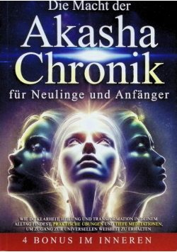 Die Macht der Akasha-Chronik fur Neulinge und Anfanger