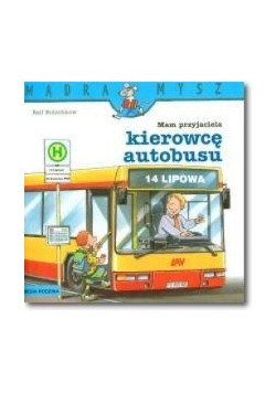 Mam przyjaciela kierowcę autobusu Mądra mysz