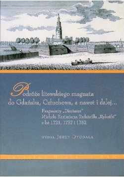 Podróże litewskiego magnata do Gdańska, Człuchowa, a nawet i dalej