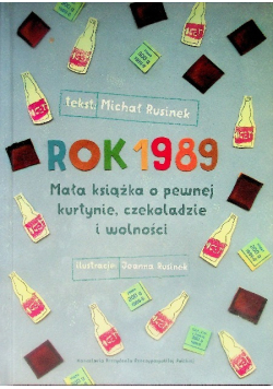 Rok 1989 Mała książka o pewnej kurtynie czekoladzie i wolności