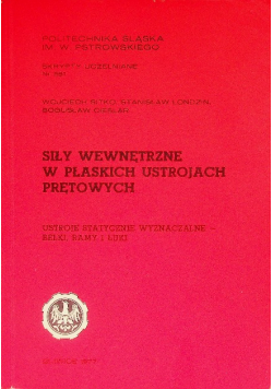 Skrypty uczelniane Nr 681 Siły wewnętrzne w płaskich ustrojach prętowych