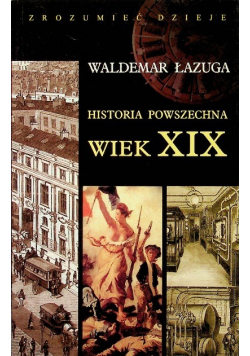 Zrozumieć dzieje  Historia powszechna wiek XIX