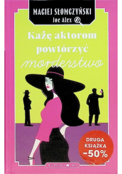 Każę aktorom powtórzyć morderstwo