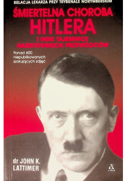 Śmiertelna choroba Hitlera i inne tajemnice nazistowskich przywódców