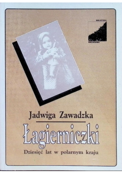 Łagierniczki Dziesięć lat w polarnym kraju