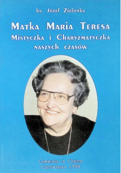 Matka Maria Teresa Mistyczka i charyzmatyczka naszych czasów