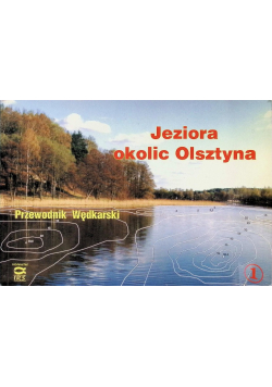 Jezioro okolic Olsztyna Przewodnik wędkarski Tom 1