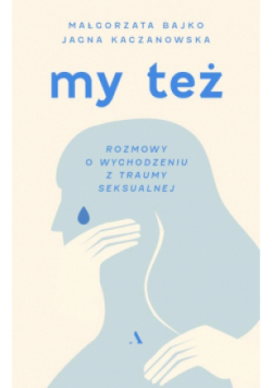 My też. Rozmowy o wychodzeniu z traumy seksualnej