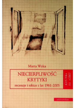 Niecierpliwość krytyki Recenzje i szkice z lat 1961 - 2005