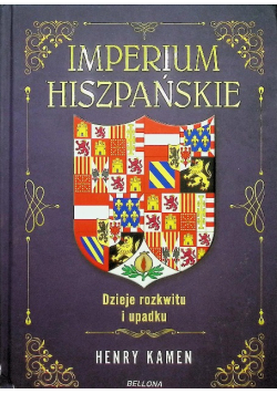 Imperium hiszpańskie Dzieje rozkwitu i upadku