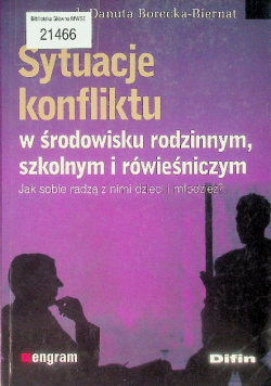Sytuacje konfliktu w środowisku rodzinnym szkolnym i rówieśniczym