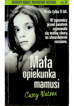 Dramaty kobiet Historie prawdziwe Tom 34 Mała opiekunka mamusi