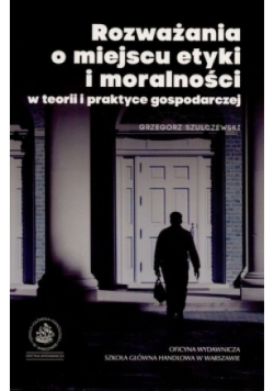 Rozważania o miejscu etyki i moralności w teorii i praktyce gospodarczej