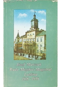 Rada Miejska i Magistrat Lublina 1918 - 1939