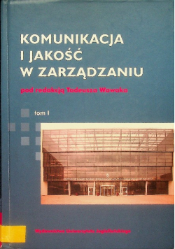 Komunikacja i jakość w zarządzaniu Tom 1