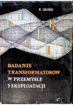 Badanie transformatorów w przemyśle i eksploatacji